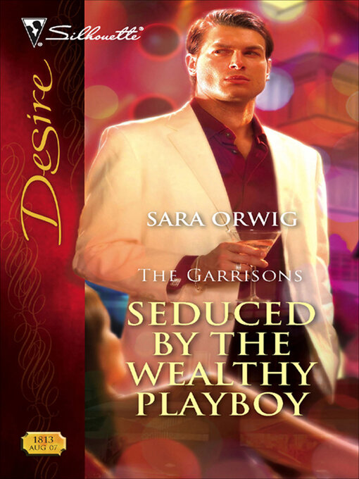 Title details for Seduced by the Wealthy Playboy by Sara Orwig - Available